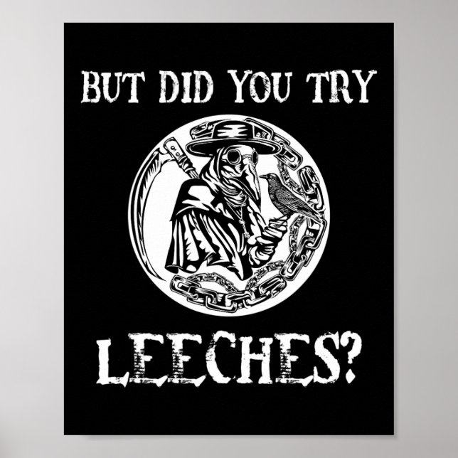 But Did You Try Leeches Plague Doctor Middle Age H Poster (Front)