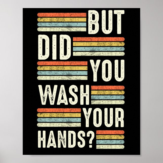 But Did You Wash Your Hands Hand Washing Hygiene Poster (Front)