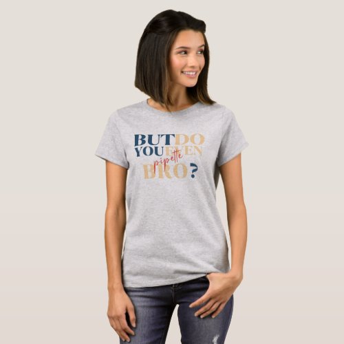 But do you even pipette bro T_Shirt