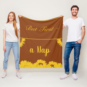 But First A Nap Funny Quote Sunflowers Fleece Blanket