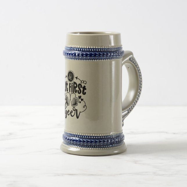 “But First Beer” Beer Stein (Front Right)