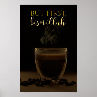 but first bismillah, coffe lovers, coffee addict poster