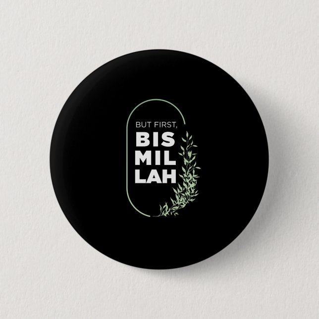 But First Bismillah Muslim Islam Allah Mosque Gift Button (Front)