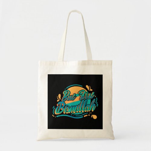 But First Bismillah Muslim Ramadan Arabic Islamic  Tote Bag