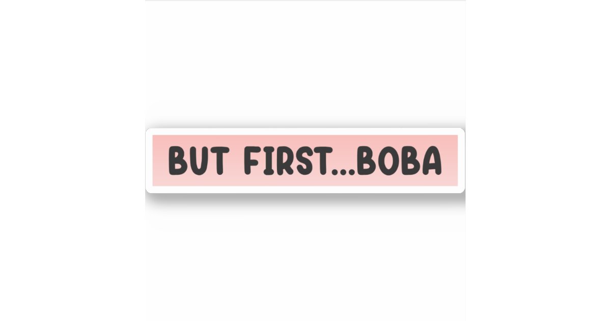 But First Boba Sticker | Zazzle