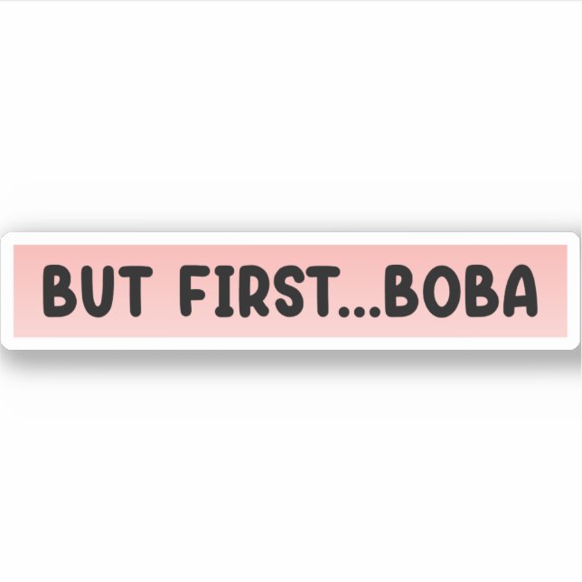 But First Boba Sticker (Front)