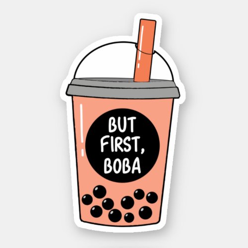 But First Boba Sticker