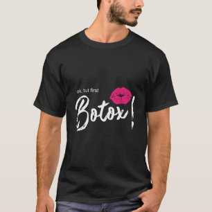 But First Botox T-Shirt
