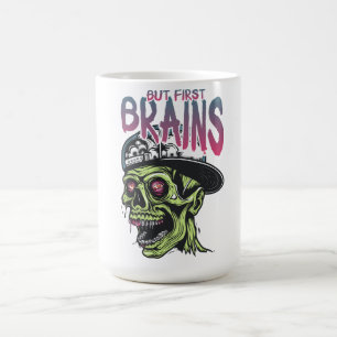 But First Brains Zombie Mug Funny Horror Coffee
