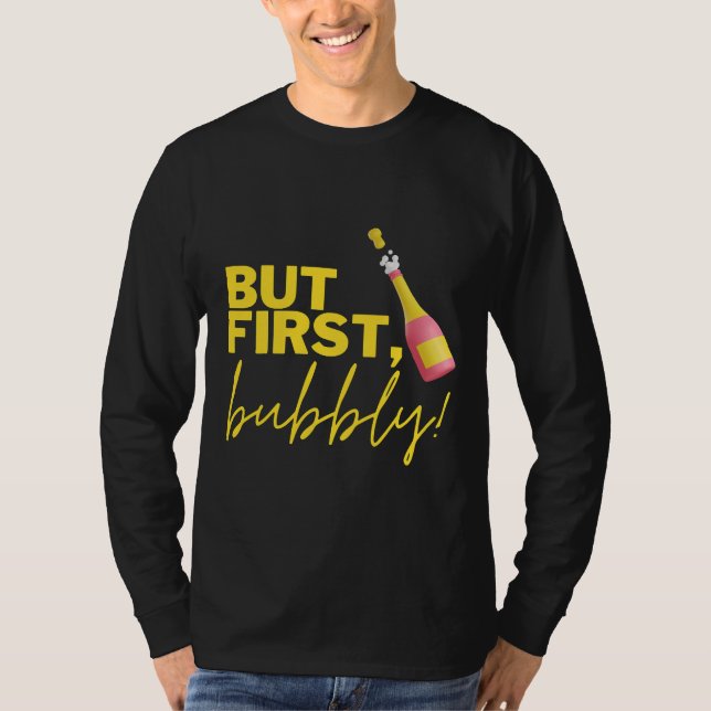 But First Bubbly With Bottle Of Sparkling Wine T-Shirt (Front)