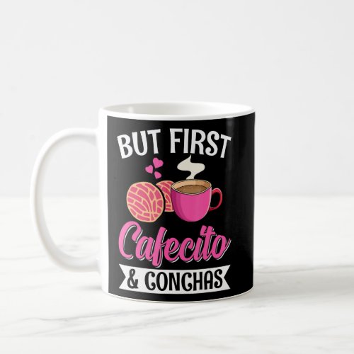 But First Cafecito And Conchas Funny Saying Coffee Coffee Mug