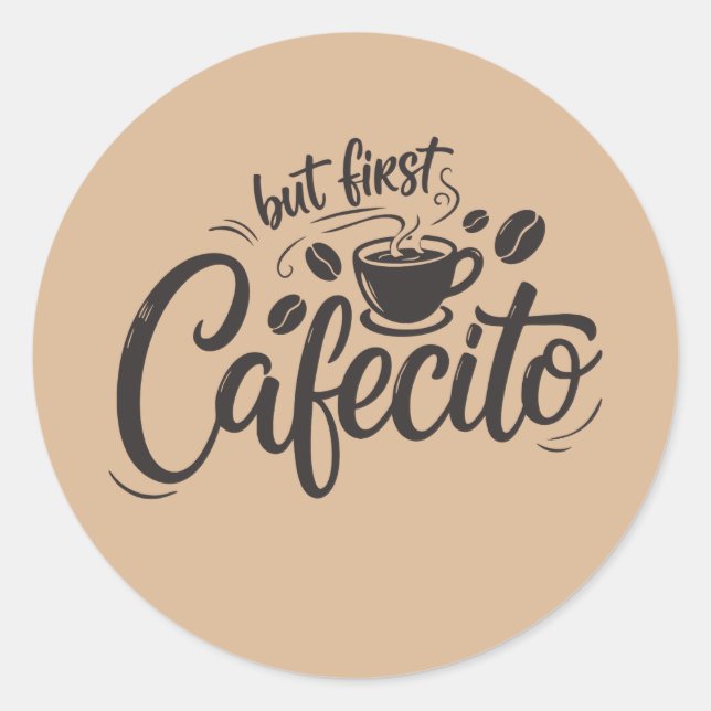 But First, Cafecito Classic Round Sticker (Front)