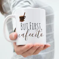 https://rlv.zcache.com/but_first_cafecito_coffee_mug_cuban_espresso-r_rhk74_200.webp