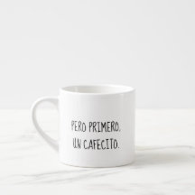 But First, Cafecito Espresso cup