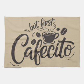 But First, Cafecito Kitchen Towel