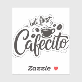 But First, Cafecito Sticker