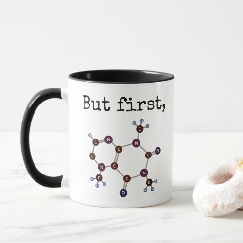 But first Caffeine Molecular Structure Mug