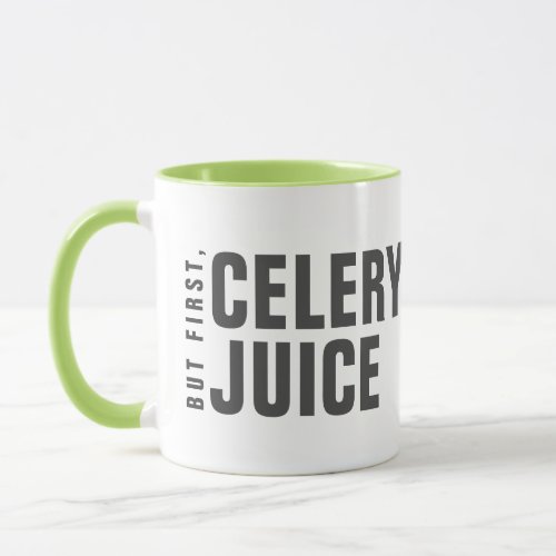 But First Celery Juice Mug
