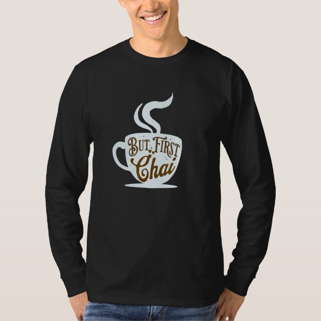 But First Chai Tea   Hindi Meme Funny T-Shirt (Front)