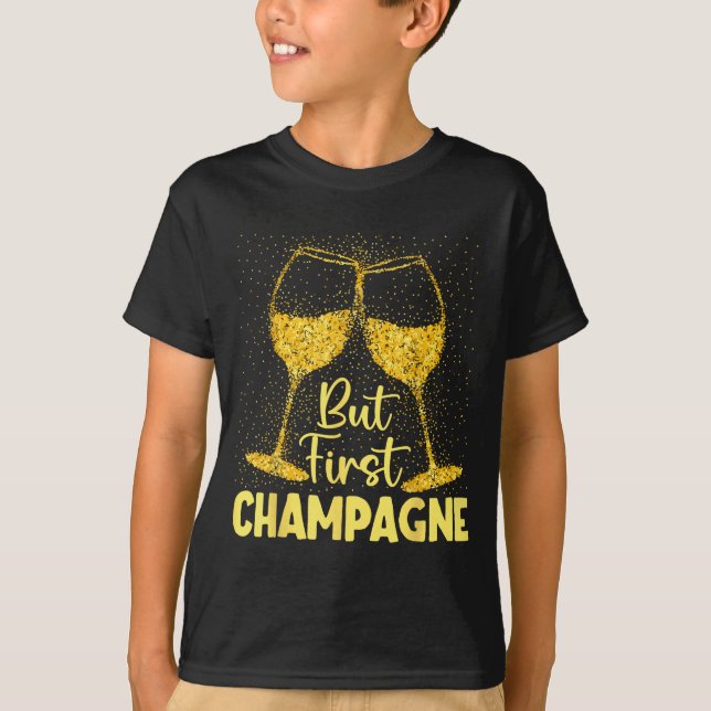 But First Champagne Funny New Year Holiday-season  T-Shirt (Front)