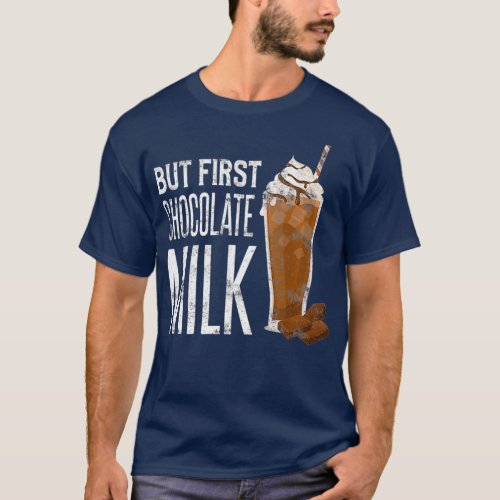 But First Chocolate Milk Lovers Premium T_Shirt