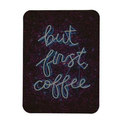 But First Coffe  Flexible Photo Magnet