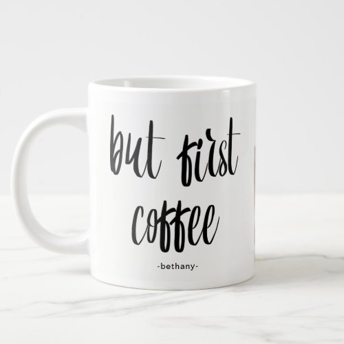 But First Coffee Add Photo and Name Large Coffee Mug