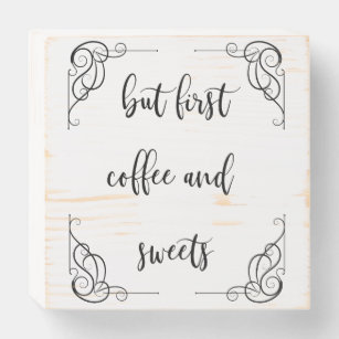 But First Coffee and Sweets Victorian Border Wooden Box Sign