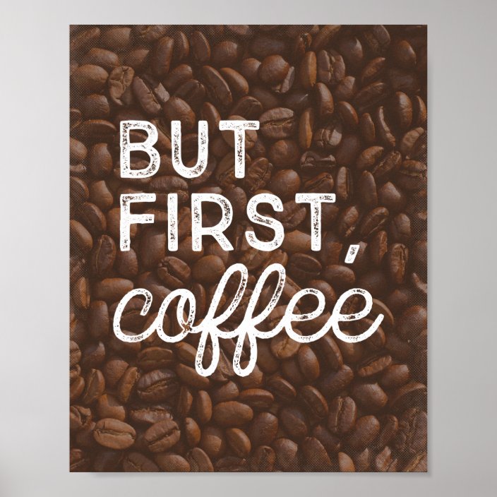 But First, Coffee | Art Print | Zazzle.com