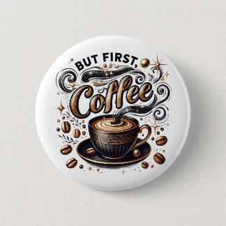 But First Coffee Art - Stylish Gold Design Button