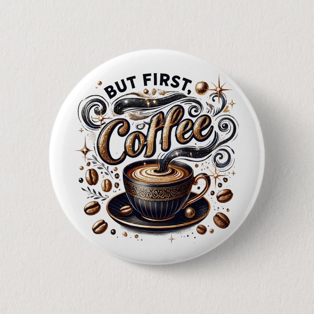 But First Coffee Art - Stylish Gold Design Button (Front)