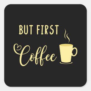But First Coffee Before Talkie Square Sticker