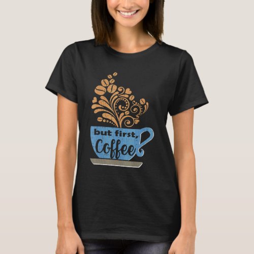 But First Coffee Blue Java Mug  T_Shirt