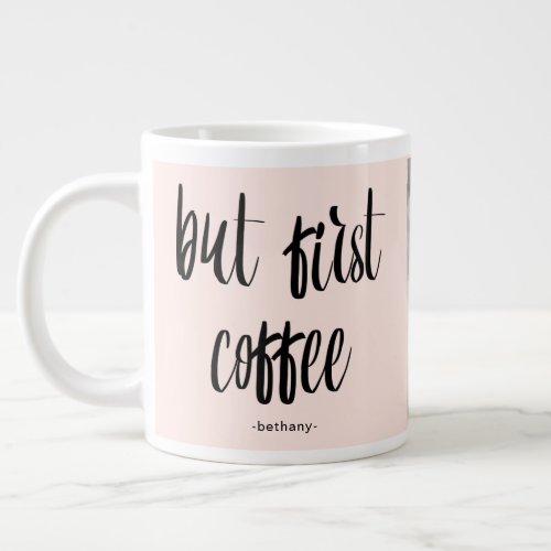 But First Coffee Blush Add Photo and Name Large Coffee Mug