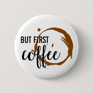 But First Coffee Button