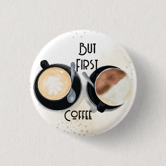 But First Coffee Button