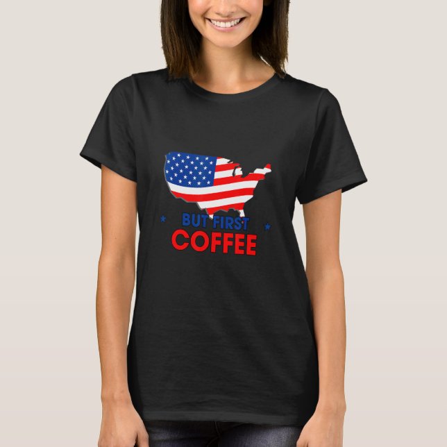 But First Coffee Caffeine  Humor Sarcastic T-Shirt (Front)