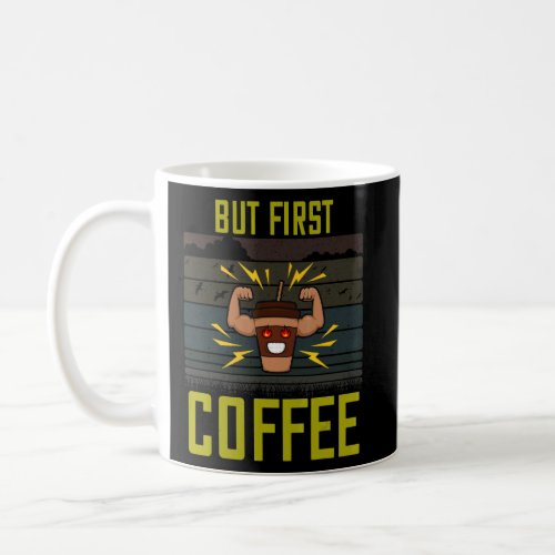But First Coffee Caffeine   Sarcastic Sassy  Coffee Mug