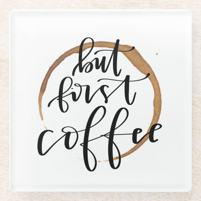 But First Coffee - Calligraphy Glass Coaster (Front)