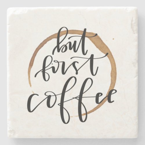 But First Coffee _ Calligraphy Stone Coaster