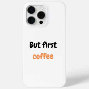 But first coffee iPhone 15 pro max case