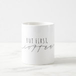 But First, Coffee | Casual Script | Modern Coffee Mug at Zazzle