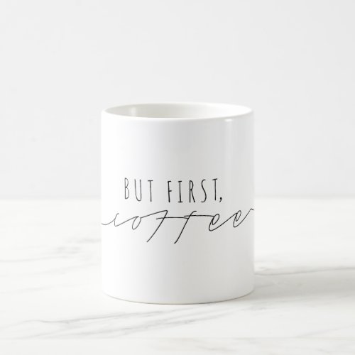 But First Coffee  Casual Script  Modern Coffee Mug