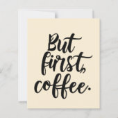 But First Coffee | Chic Modern Script Typography D (Front)