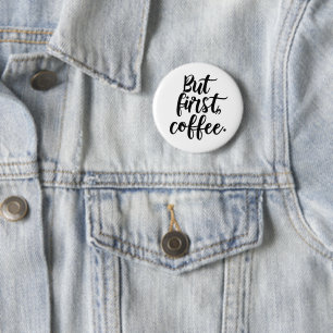 But First Coffee Chic Modern Script Typography D Button