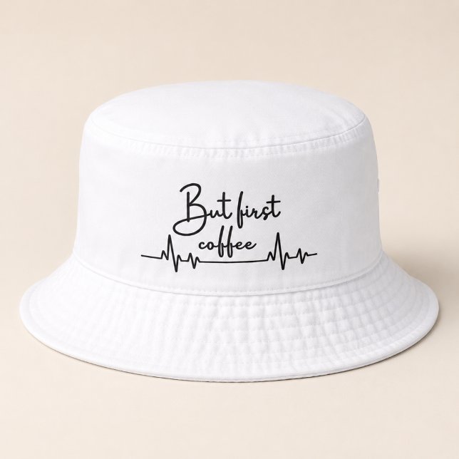 But First Coffee Coffee Lover Bucket Hat (Creator Uploaded)