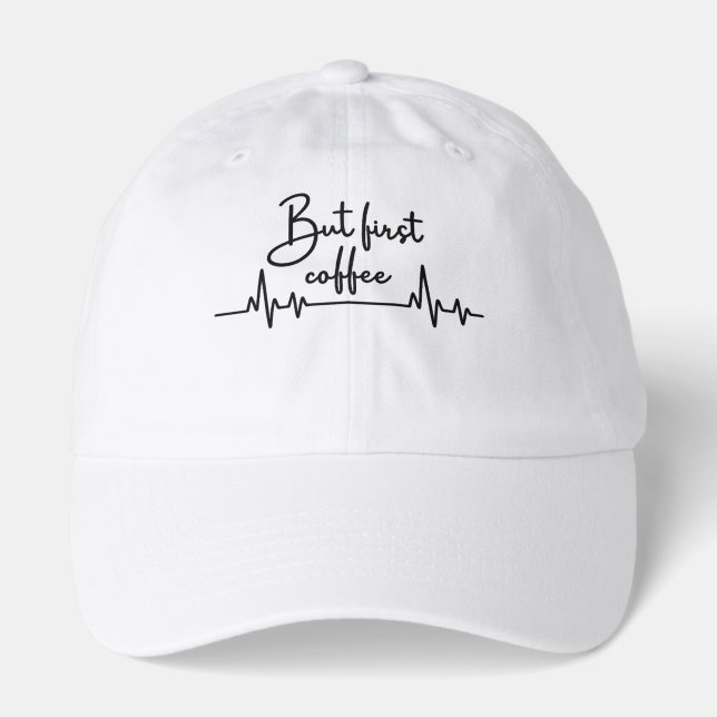 But First Coffee Coffee Lover Hat (Front)