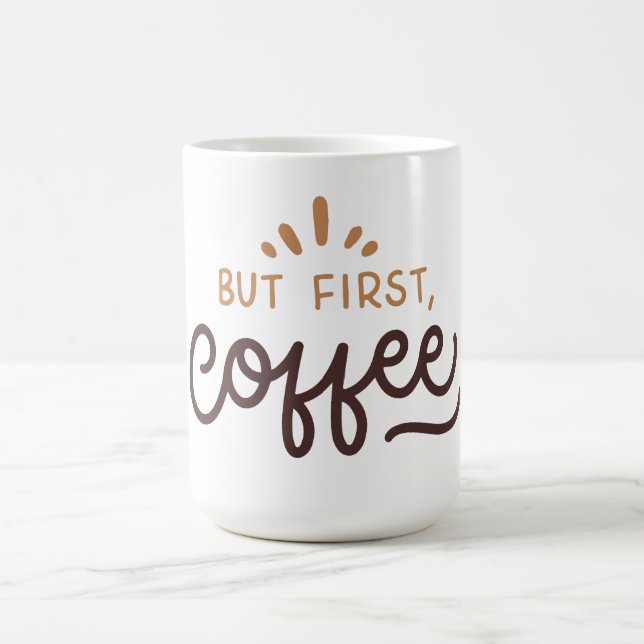 But first, coffee! coffee mug (Center)