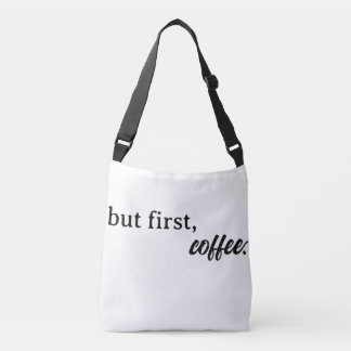 but first, coffee crossbody bag