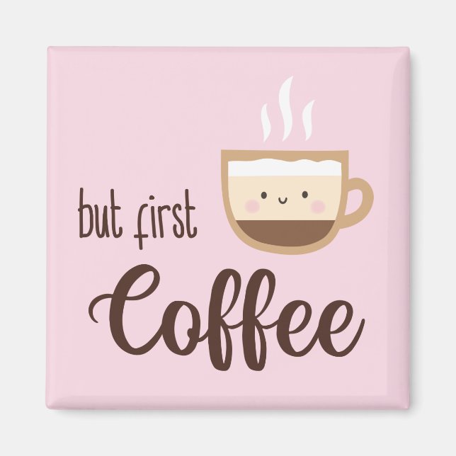 But first coffee cute cup of coffee on light pink magnet (Front)